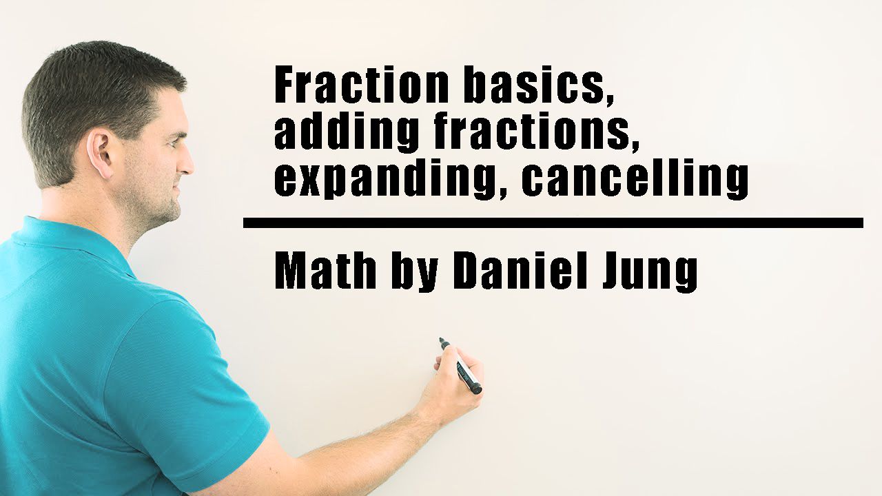 Fraction basics, adding fractions, expanding, cancelling | Math by ...