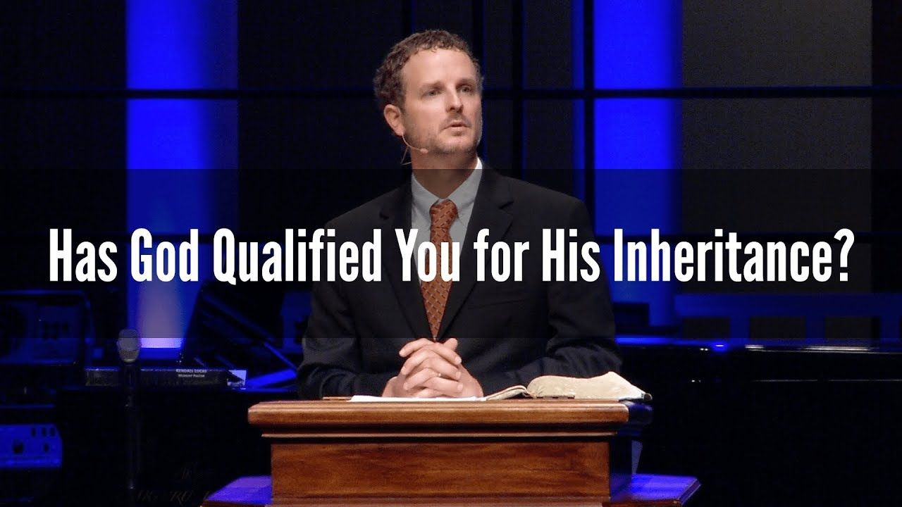 Has God Qualified You for His Inheritance?