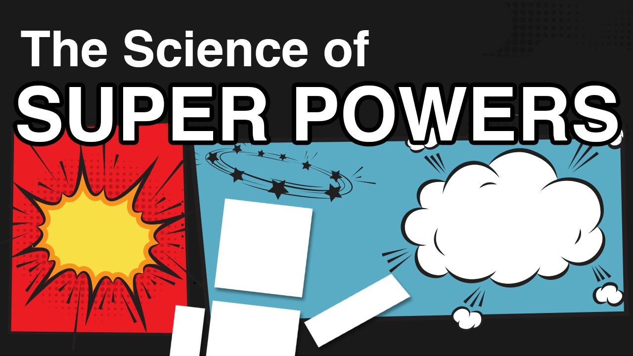 The Science Of Super Powers!